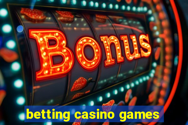 betting casino games