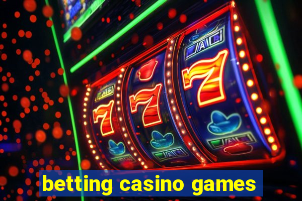 betting casino games