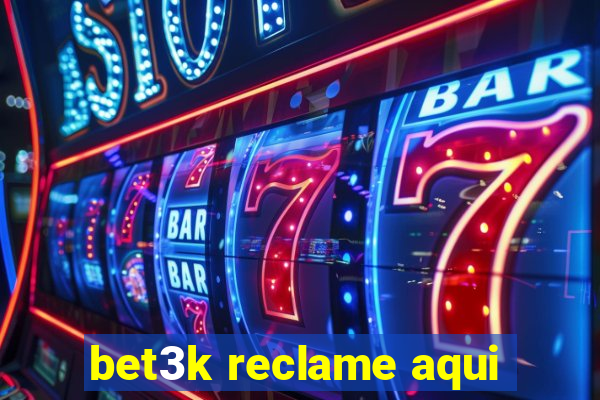 bet3k reclame aqui