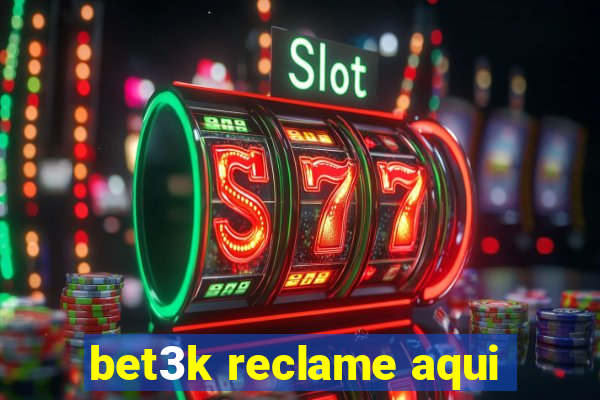 bet3k reclame aqui