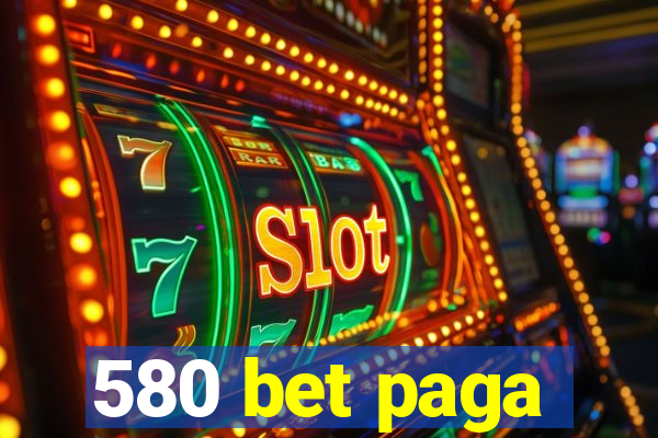 580 bet paga