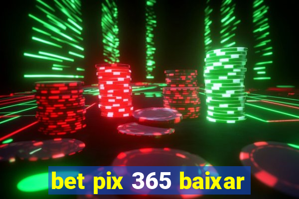 bet pix 365 baixar