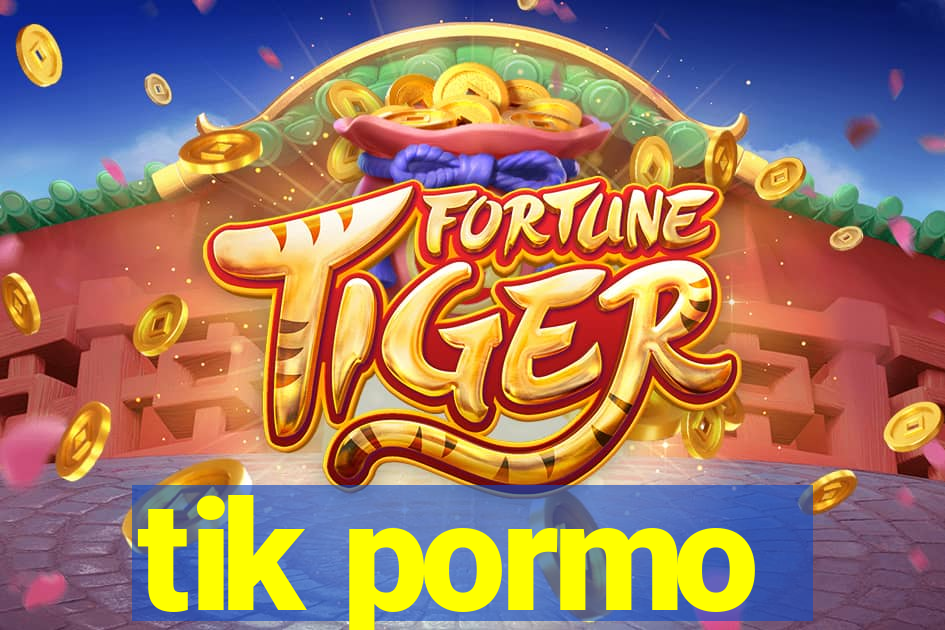 tik pormo