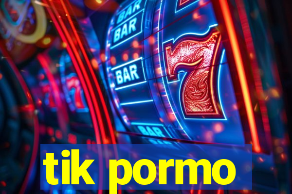 tik pormo