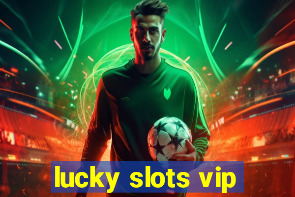 lucky slots vip