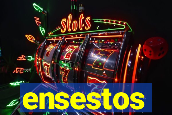 ensestos