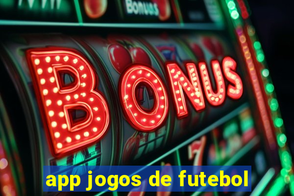 app jogos de futebol