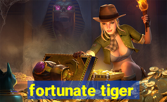 fortunate tiger