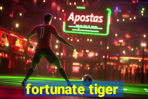 fortunate tiger