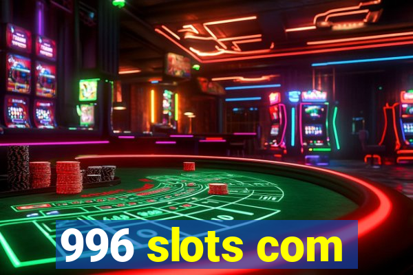 996 slots com