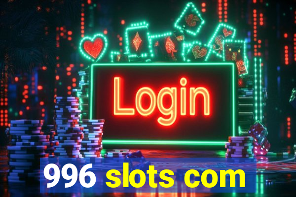 996 slots com