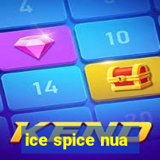 ice spice nua