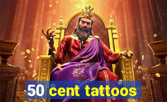 50 cent tattoos