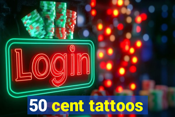 50 cent tattoos