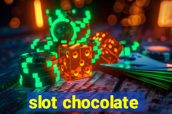 slot chocolate