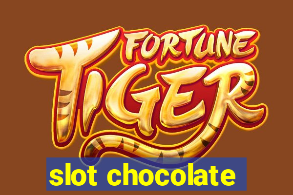 slot chocolate