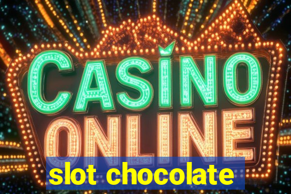 slot chocolate