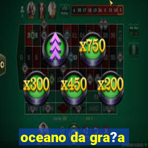 oceano da gra?a