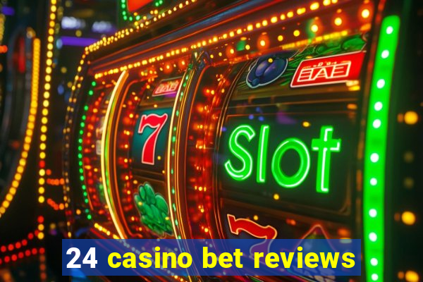 24 casino bet reviews