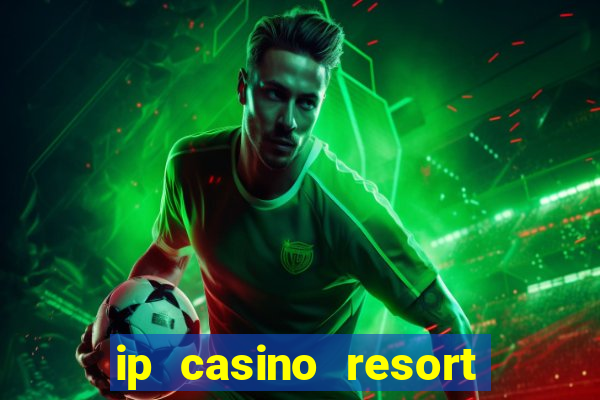 ip casino resort spa hotel biloxi