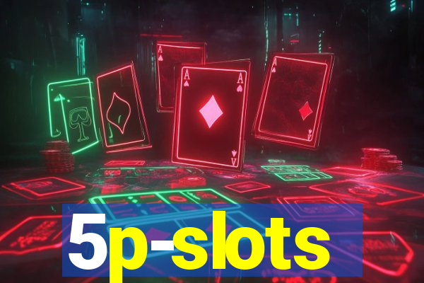 5p-slots