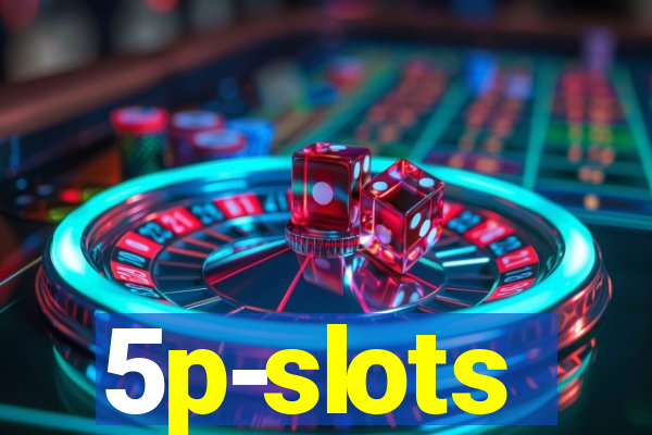 5p-slots