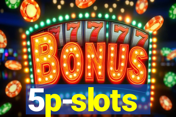 5p-slots