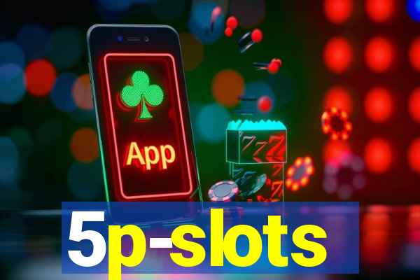 5p-slots