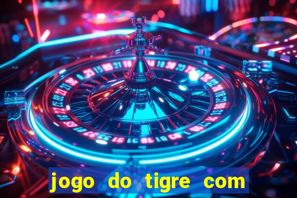 jogo do tigre com bonus no cadastro