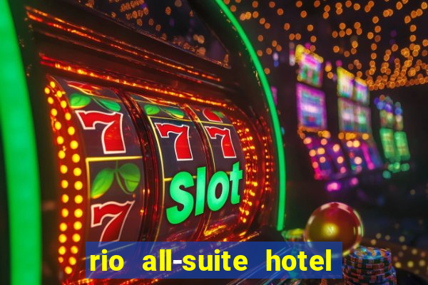 rio all-suite hotel & casino