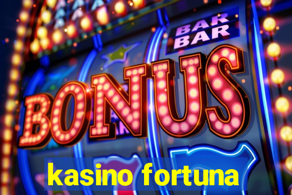 kasino fortuna