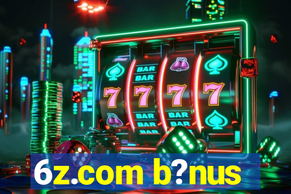 6z.com b?nus