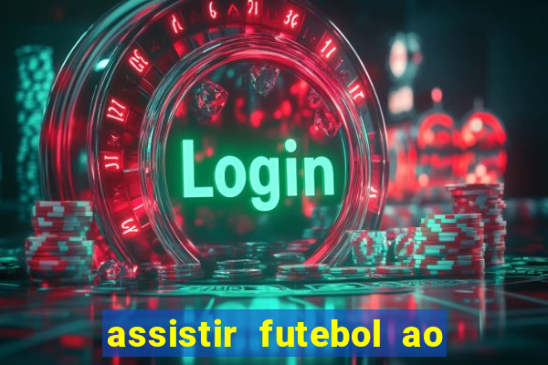 assistir futebol ao vivo multi canais