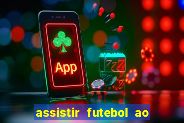 assistir futebol ao vivo multi canais