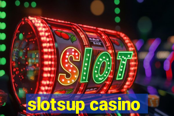 slotsup casino