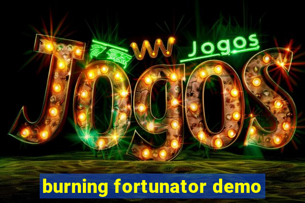 burning fortunator demo