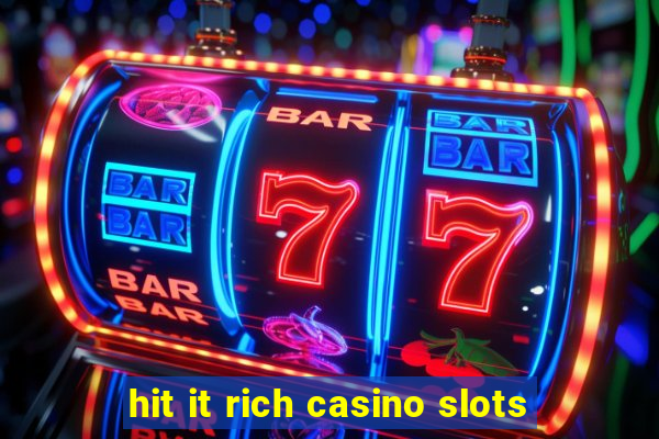 hit it rich casino slots