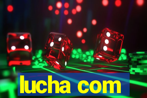 lucha com