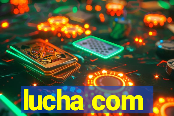 lucha com