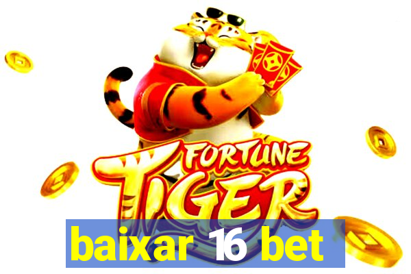 baixar 16 bet