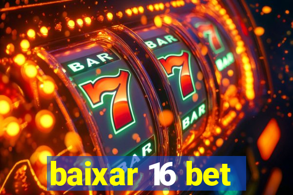 baixar 16 bet