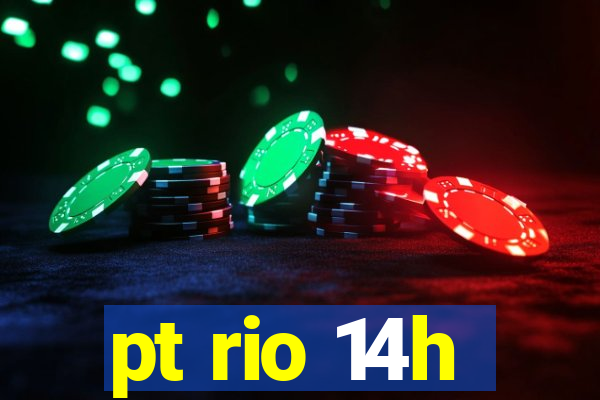 pt rio 14h