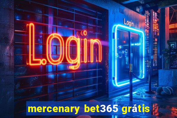 mercenary bet365 grátis