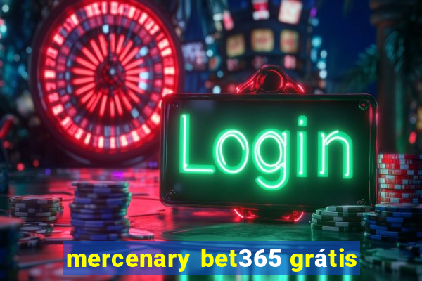 mercenary bet365 grátis