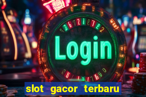 slot gacor terbaru hari ini