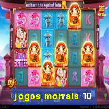 jogos morrais 10