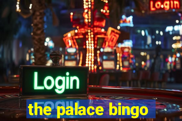 the palace bingo