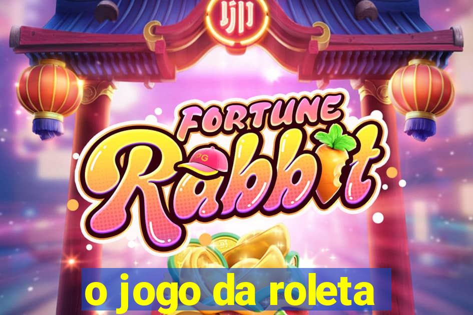 o jogo da roleta