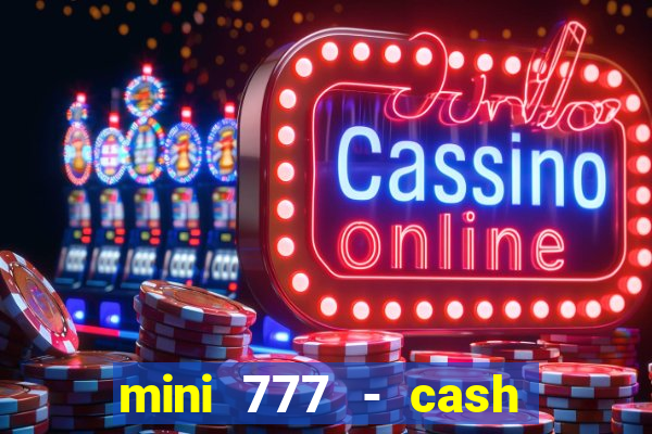 mini 777 - cash slot machine