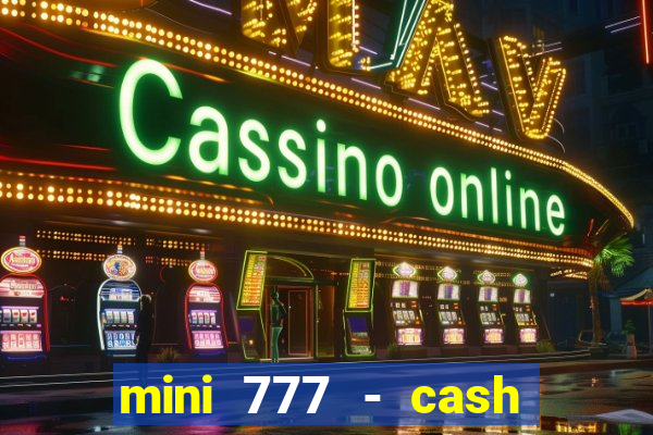 mini 777 - cash slot machine